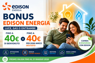 Bonus Edison Energia 2026: fino a 40€ + 40€ per ogni amico